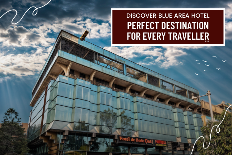 Discover Blue Area Hotel - The Perfect Destination for Every Traveller